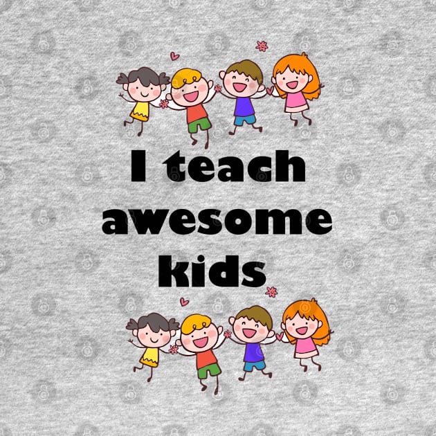 i teach awesome kids by Carolina Cabreira